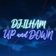 DJ.ILHAM — UP and DOWN